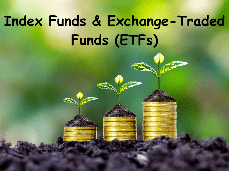 Index Funds and Exchange-Traded Funds (ETFs)