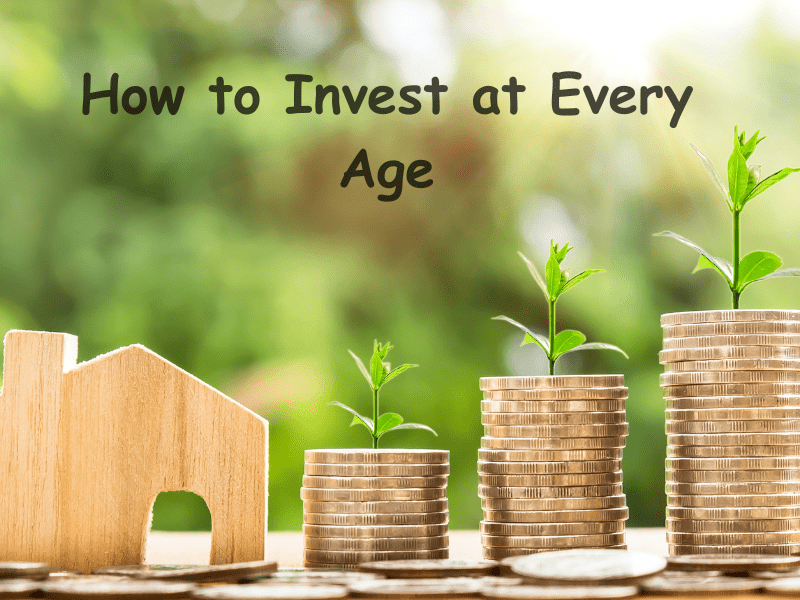 How to Invest at Every Age